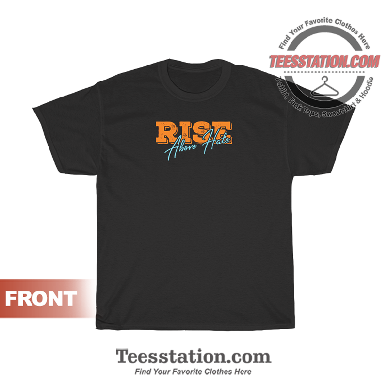Rise Above Hate Cool T-Shirt Rise Above Hate Cool T-Shirt