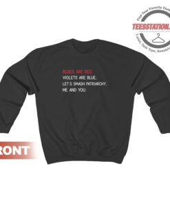 Roses Are Red Violets Are Blue Lets Smash Patriarchy Me And You Sweatshirt