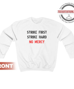 Strike First Strike Hard No Mercy White Sweatshirt Unisex