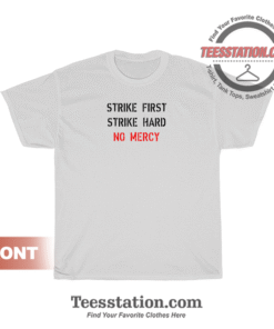 Strike First Strike Hard No Mercy White T-Shirt Unisex