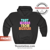 That Women From Michigan Hoodie