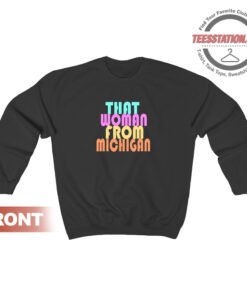 That Women From Michigan Sweatshirt