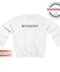 This Is A Very Serious Text Post Sex Quote Sweatshirt