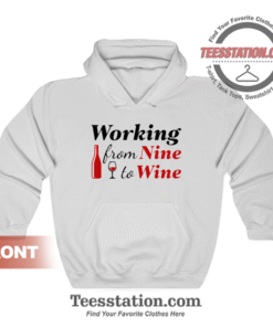 Working From Nine To Wine Hoodie Unisex