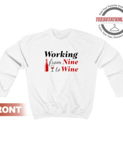 Working From Nine To Wine Sweatshirt Unisex