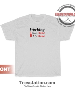 Working From Nine To Wine T-Shirt Unisex
