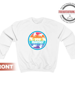 You Matter Inspirational Sweatshirt