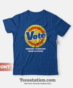 Anti-Trump Vote Removes Stubborn Orange Stains T-Shirt