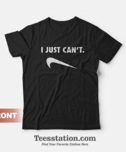 I Just Can't Nike Parody T-Shirt
