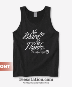 No Beard No Thanks No Shave Life Tank Top
