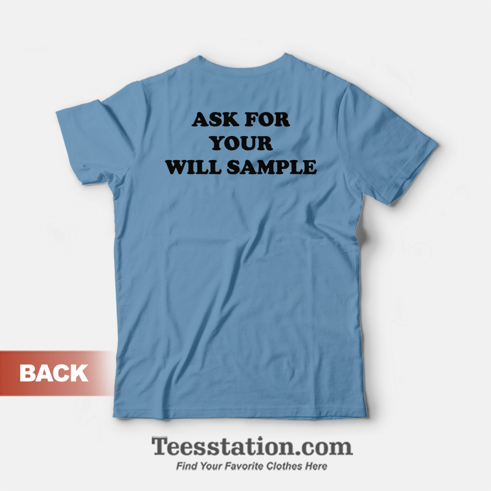 Orgasm Donor Ask For You Will Sample T-Shirt Orgasm Donor Ask For You Will Sample T-Shirt