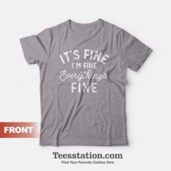 Everything is Fine Funny Graphic T-Shirt