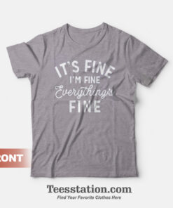 Everything is Fine Funny Graphic T-Shirt