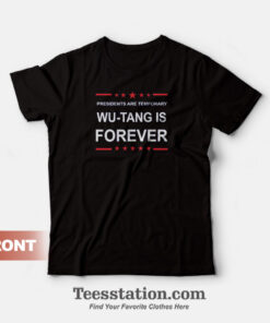 Presidents Are Temporary Wu-Tang Is Forever T-Shirt