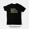 Peaceful Protest Is A Human Right T-Shirt