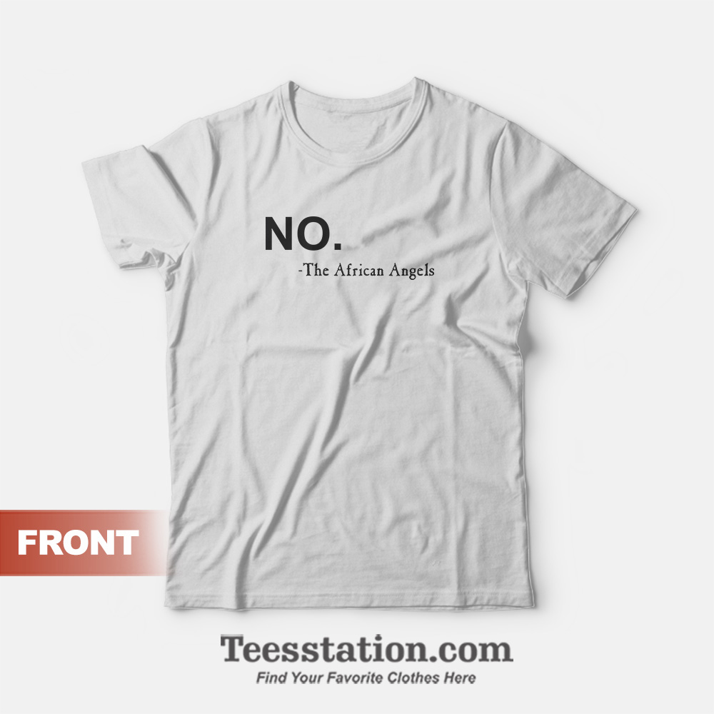 No The African Angels T-Shirt No The African Angels T-Shirt