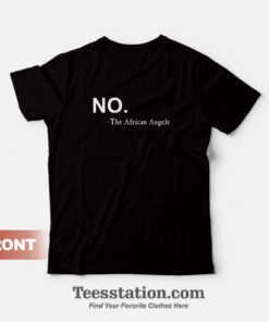 No The African Angels T-Shirt