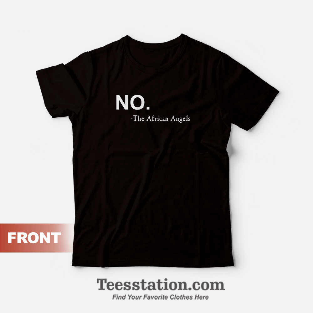 No The African Angels T-Shirt No The African Angels T-Shirt