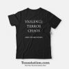 Violence Terror Chaos And Other Poems T-Shirt