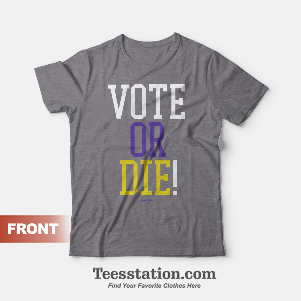Vote Or Die Graphic T-shirt Vote Or Die Graphic T-shirt
