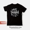 We SURVIVED 2020 T-Shirt Funny Tee