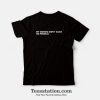My Momma Didn't Raise No Pendeja T-Shirt