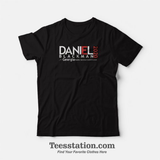 Daniel Blackman For Georgia Public Service Commission T-Shirt