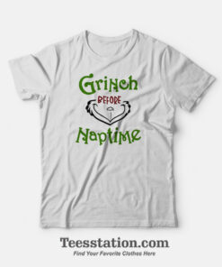 Grinch Before Naptime T-shirt