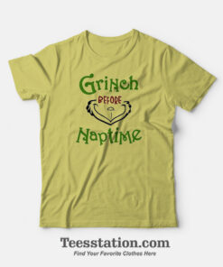 Grinch Before Naptime T-shirt