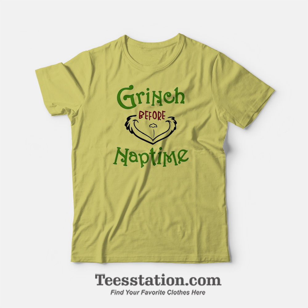 Grinch Before Naptime T-shirt Grinch Before Naptime T-shirt