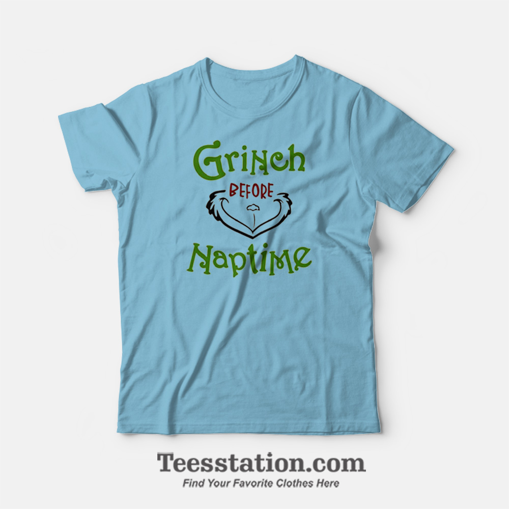 Grinch Before Naptime T-shirt Grinch Before Naptime T-shirt