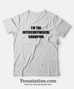 I'm The Intercontinental Champion T-shirt