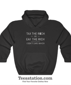 Tax the Rich or Eat the Rich Meme Hoodies