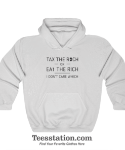 Tax the Rich or Eat the Rich Meme Hoodies