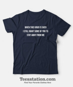 When This Virus Is Over 2021 Quotes T-shirt