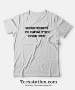 When This Virus Is Over 2021 Quotes T-shirt