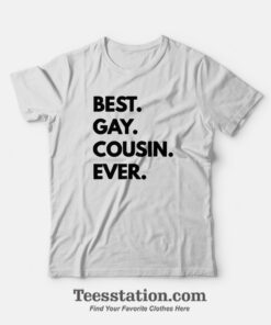 Best Gay Cousin Ever T-Shirt