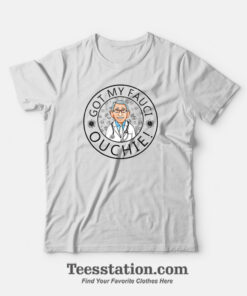 Got My Fauci Ouchie Vaccines T-Shirt