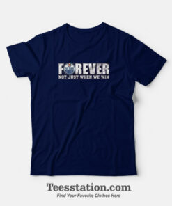 Oilers Forever Not Just When We Win T-Shirt