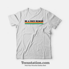 Be A Nice Human Rainbow T-Shirt