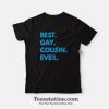 Best Gay Cousin Ever T-Shirt