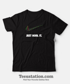 Just Hodl It T-Shirt