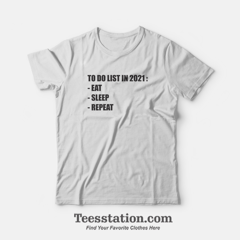 Get It Now To Do List In 2021 Quotes T-Shirt Get It Now To Do List In 2021 Quotes T-Shirt