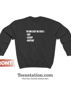 To Do List In 2021 Quotes Sweatshirt