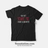 You Can't Scare Me I Have A Daughter Funny T-Shirt