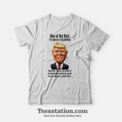 Donald Trump One Of The Best President In US History T-Shirt