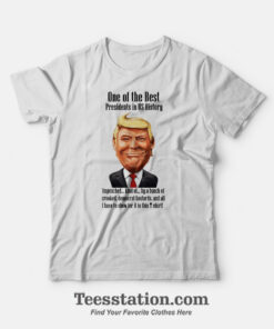Donald Trump One Of The Best President In US History T-Shirt