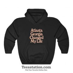 Atlanta Georgia Changed My Life Hoodie