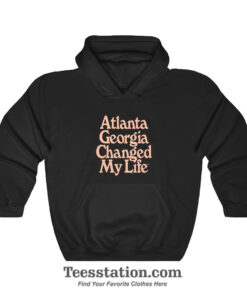 Atlanta Georgia Changed My Life Hoodie