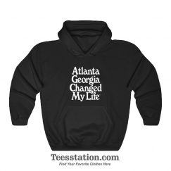 Atlanta Georgia Changed My Life Hoodie